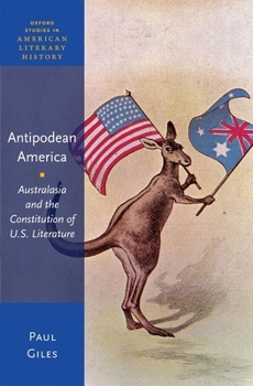 Hardcover Antipodean America: Australasia and the Constitution of U.S. Literature Book