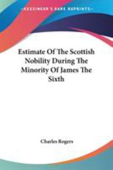 Estimate of the Scottish Nobility During the Minority of James the Sixth