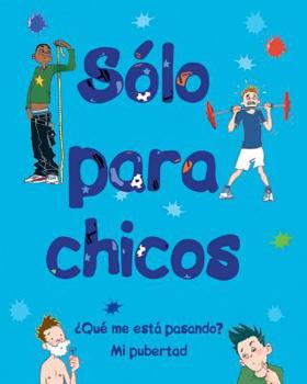 Hardcover Sólo Para Chicos: ¿Qué Me Está Pasando? Mi Pubertad [Spanish] Book