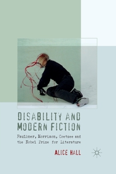 Paperback Disability and Modern Fiction: Faulkner, Morrison, Coetzee and the Nobel Prize for Literature Book