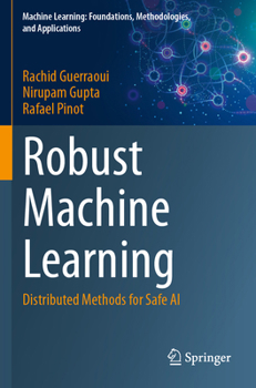 Paperback Robust Machine Learning: Distributed Methods for Safe AI Book