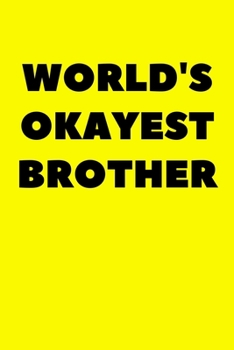 Paperback World's Okayest Brother: Lined Journal Notebook Planner Black And White Interior With White Paper Matte Paperback Cover Finish 6x9 Inches 120 P Book