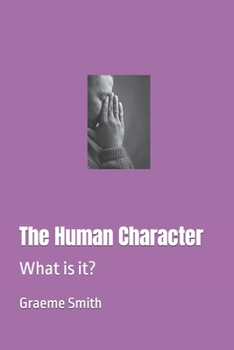 Paperback The Human Character: What is it? Book