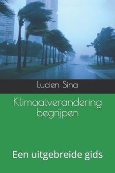 Paperback Klimaatverandering begrijpen: Een uitgebreide gids [Dutch] Book