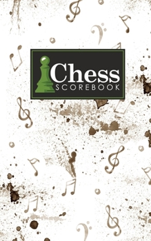 Paperback Chess Scorebook: Chess Match Log Book, Chess Recording Book, Chess Score Pad, Chess Notebook, Record Your Games, Log Wins Moves, Tactic Book