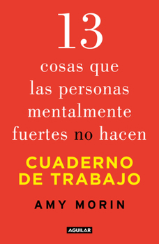 Paperback 13 Cosas Que Las Personas Mentalmente Fuertes No Hacen. Worlbook / 13 Things Mentally Strong People Don't Do. Woorkbook [Spanish] Book