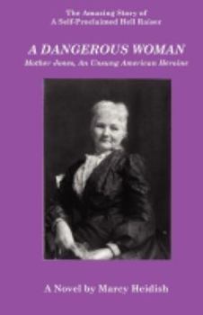 Paperback A Dangerous Woman: Mother Jones, an Unsung American Heroine Book
