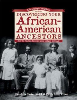 Paperback A Genealogist's Guide to Discovering Your African-American Ancestors: How to Find and Record Your Unique Heritage Book