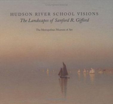 Hardcover Hudson River School Visions: The Landscapes of Sanford R. Gifford Book