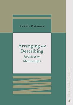 Arranging and Describing Archives and Manuscripts (Archival Fundamentals Series III) - Book  of the Archival Fundamentals Series III