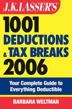 Paperback J.K. Lasser's 1001 Deductions and Tax Breaks 2006: The Complete Guide to Everything Deductible Book