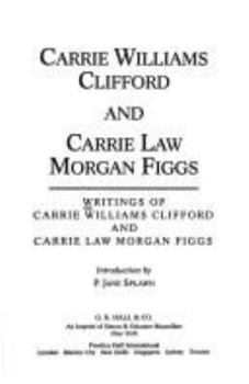 Writings of Carrie Williams Clifford and Carrie Law Morgan Figgs (African-American Women Writers, 1910-1940)