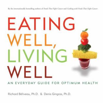 Paperback Eating Well, Living Well: An Everyday Guide for Optimum Health Book