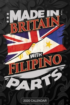 Made in Britain with Filipino Parts : Filipino 2020 Calender Gift for Filipino with There Heritage and Roots from Philippines