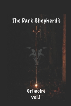Paperback The Dark Shepherd's Grimoire: Vol 1 Book