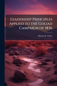 Paperback Leadership Principles Applied to the Goliad Campaign of 1836 Book