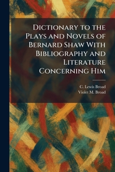 Dictionary to the Plays and Novels of Bernard Shaw With Bibliography and Literature Concerning Him