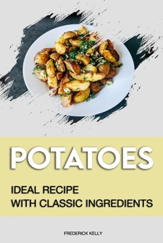 Paperback Potatoes: Ideal Recipe with Classic Ingredients Book