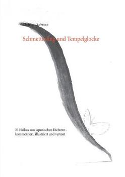 Paperback Schmetterling und Tempelglocke: 23 Haikus von japanischen Dichtern - kommentiert, illustriert und vertont [German] Book