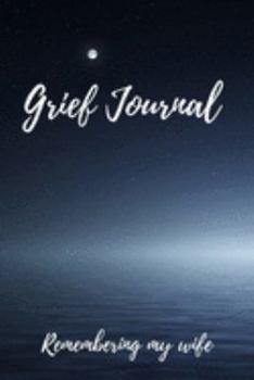 Paperback Grief Journal Remembering my Wife: Grieving The Loss Of Your Wife Book