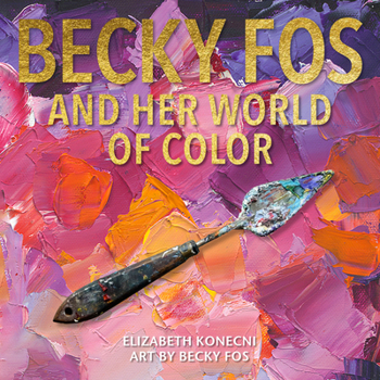 Hardcover Becky Fos and Her World of Color Book