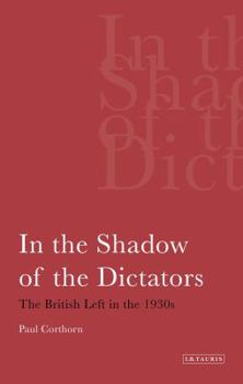 Paperback In the Shadow of the Dictators The British Left in the 1930s Book