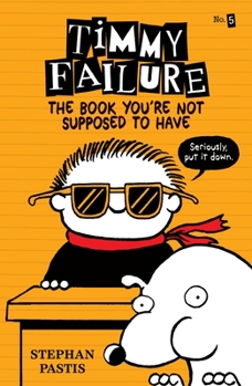 Hardcover Timmy Failure: The Book You're Not Supposed to Have Book