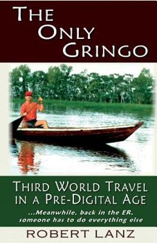 Paperback The Only Gringo: Third World Travel in a Pre-Digital Age Book