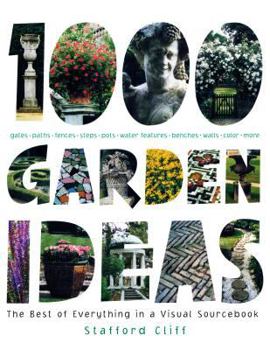 Hardcover 1,000 Garden Ideas: The Best of Everything in a Visual Sourcebook Book