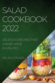 Paperback Salad Cookbook 2022: Delicious Recipes That Can Be Made in Minutes Book