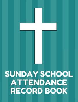 Paperback Sunday School Attendance Record Book: Attendance Chart Register for Sunday School Classes, Teal Cover Book