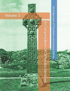 Paperback A Compendium Of Orthodox Services - Volume 3 Book