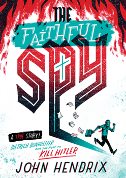Hardcover The Faithful Spy: Dietrich Bonhoeffer and the Plot to Kill Hitler Book