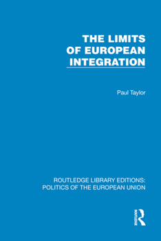 The Limits of European Integration (Political Economy of International C)