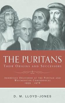 Hardcover The Puritans: Their Origins and Successors Book