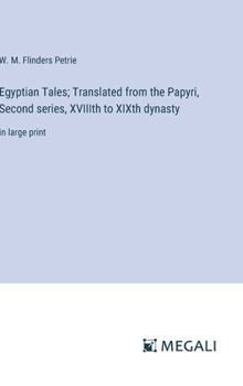 Hardcover Egyptian Tales; Translated from the Papyri, Second series, XVIIIth to XIXth dynasty: in large print Book