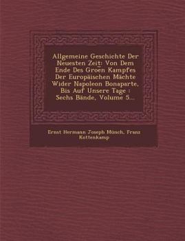 Paperback Allgemeine Geschichte Der Neuesten Zeit: Von Dem Ende Des Groe N Kampfes Der Europaischen Machte Wider Napoleon Bonaparte, Bis Auf Unsere Tage: Sechs [German] Book