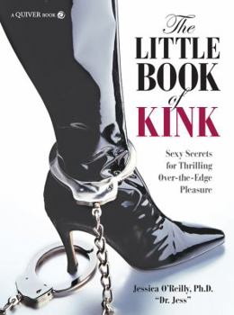 Paperback The Little Book of Kink: Sexy Secrets for Thrilling Over-The-Edge Pleasure Book