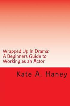Paperback Wrapped Up in Drama: A Beginners Guide to Working as an Actor Book