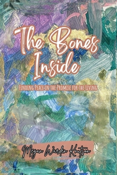 Paperback The Bones Inside: Finding Peace in the Promise for the Living Book