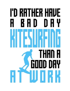 Paperback I'd rather have a bad day kitesurfing than a good day at work: Composition notebook journal, Perfect gift item Book