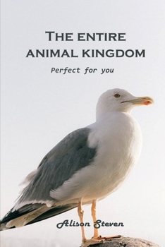 Paperback The Entire Animal Kingdom: Perfect for you Book