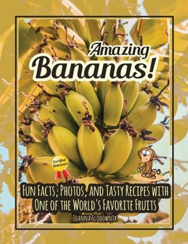 Amazing Bananas! Fun Facts, Photos, and Recipes with One of the World's Favorite Fruits (This Amazing World Facts and Photos)