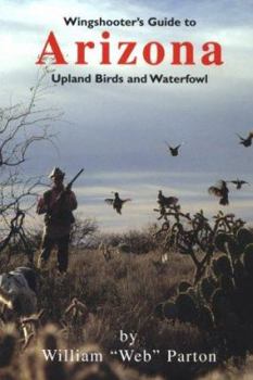 Paperback Wingshooter's Guide to Arizona: Upland Birds and Waterfowl Book