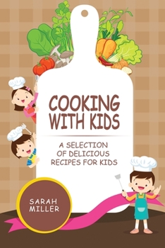 Paperback Cooking with Kids: A Selection of Delicious Recipes for Kids Book