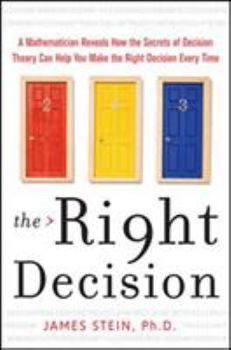 Hardcover The Right Decision: A Mathematician Reveals How the Secrets of Decision Theory Book