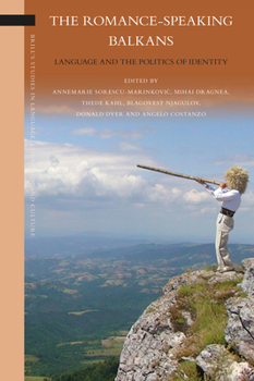 Hardcover The Romance-Speaking Balkans: Language and the Politics of Identity Book
