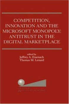 Hardcover Competition, Innovation and the Microsoft Monopoly: Antitrust in the Digital Marketplace: Proceedings of a Conference Held by the Progress & Freedom F Book