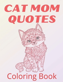 Paperback Cat Mom Quotes Coloring Book: cat coloring book for adults: Funny Mom Cat Quotes Coloring Book