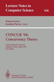 Paperback Concur '94: Concurrency Theory: 5th International Conference, Uppsala, Sweden, August 22 - 25, 1994. Proceedings Book